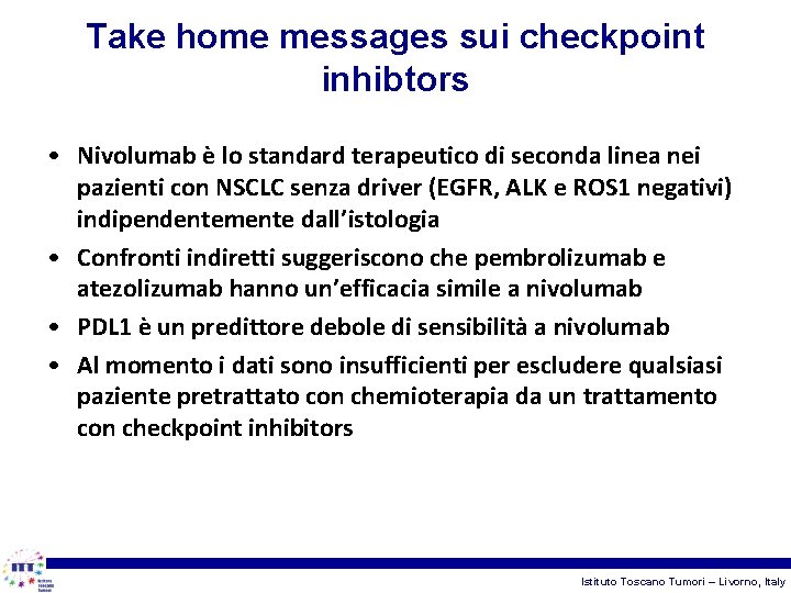 Take home messages sui checkpoint inhibtors • Nivolumab è lo standard terapeutico di seconda