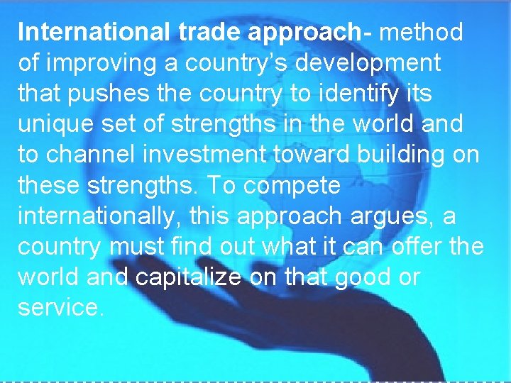 International trade approach- method of improving a country’s development that pushes the country to International trade approach- method of improving a country’s development that pushes the country to