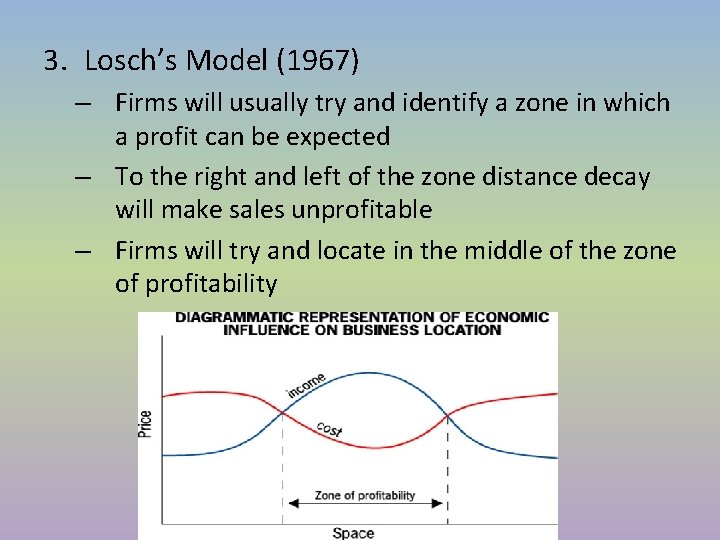 3. Losch’s Model (1967) – Firms will usually try and identify a zone in 3. Losch’s Model (1967) – Firms will usually try and identify a zone in