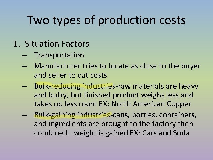 Two types of production costs 1. Situation Factors – Transportation – Manufacturer tries to Two types of production costs 1. Situation Factors – Transportation – Manufacturer tries to