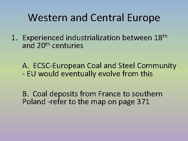 Western and Central Europe 1. Experienced industrialization between 18 th and 20 th centuries Western and Central Europe 1. Experienced industrialization between 18 th and 20 th centuries