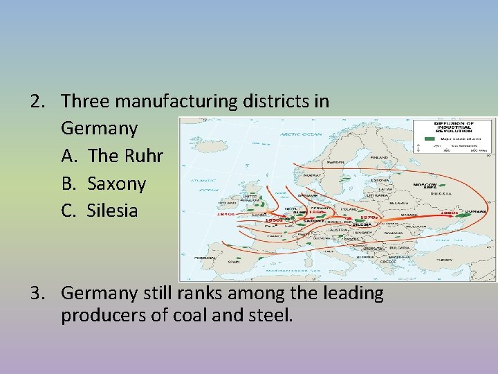 2. Three manufacturing districts in Germany A. The Ruhr B. Saxony C. Silesia 3. 2. Three manufacturing districts in Germany A. The Ruhr B. Saxony C. Silesia 3.
