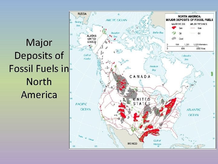 Major Deposits of Fossil Fuels in North America Major Deposits of Fossil Fuels in North America