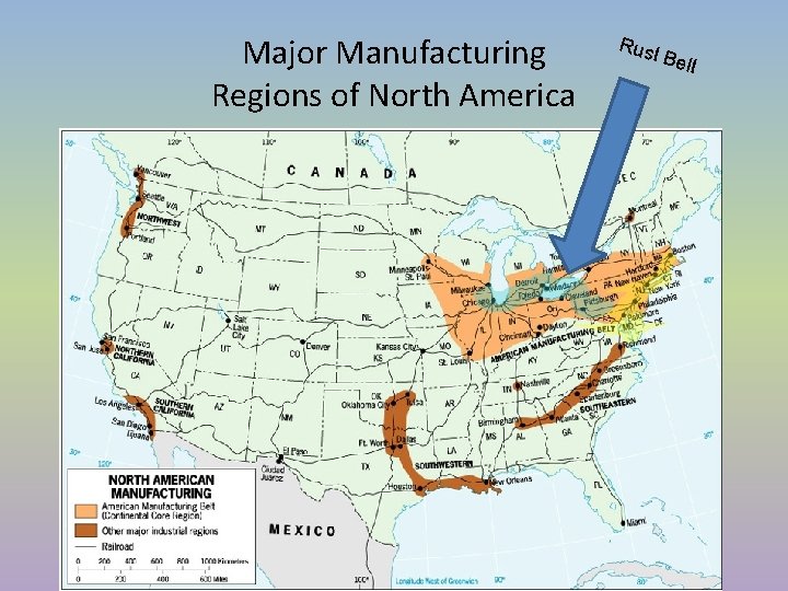 Major Manufacturing Regions of North America Rus t Be lt Major Manufacturing Regions of North America Rus t Be lt