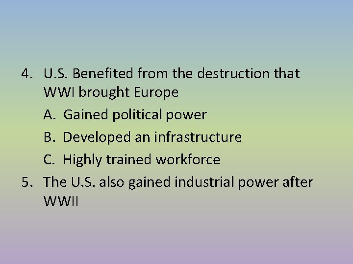 4. U. S. Benefited from the destruction that WWI brought Europe A. Gained political 4. U. S. Benefited from the destruction that WWI brought Europe A. Gained political