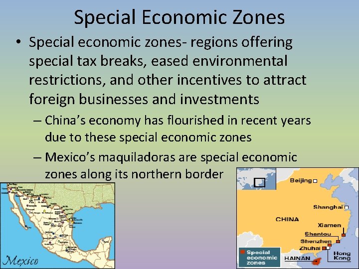 Special Economic Zones • Special economic zones- regions offering special tax breaks, eased environmental Special Economic Zones • Special economic zones- regions offering special tax breaks, eased environmental