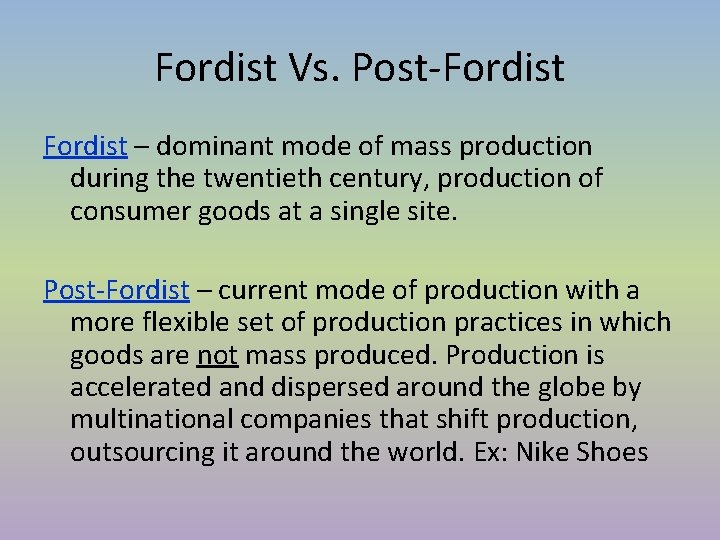 Fordist Vs. Post-Fordist – dominant mode of mass production during the twentieth century, production Fordist Vs. Post-Fordist – dominant mode of mass production during the twentieth century, production