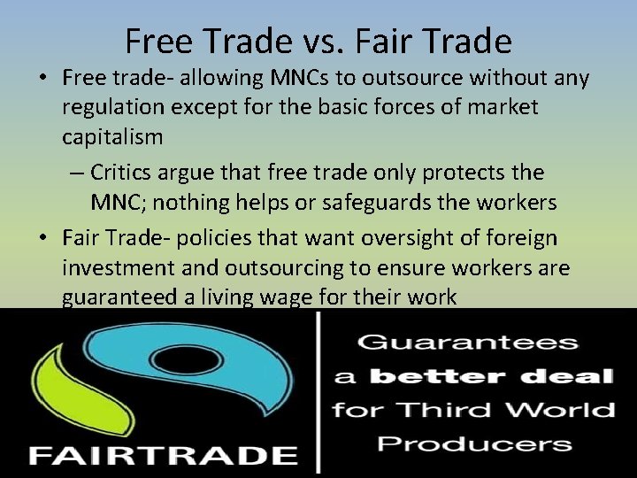 Free Trade vs. Fair Trade • Free trade- allowing MNCs to outsource without any Free Trade vs. Fair Trade • Free trade- allowing MNCs to outsource without any