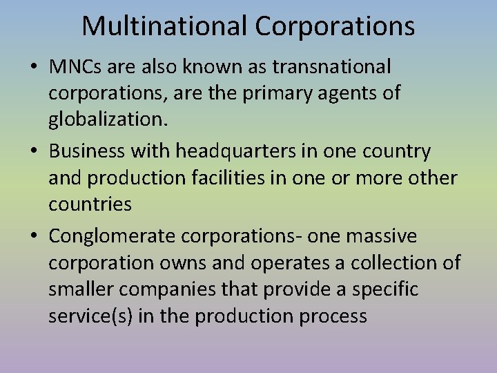 Multinational Corporations • MNCs are also known as transnational corporations, are the primary agents Multinational Corporations • MNCs are also known as transnational corporations, are the primary agents
