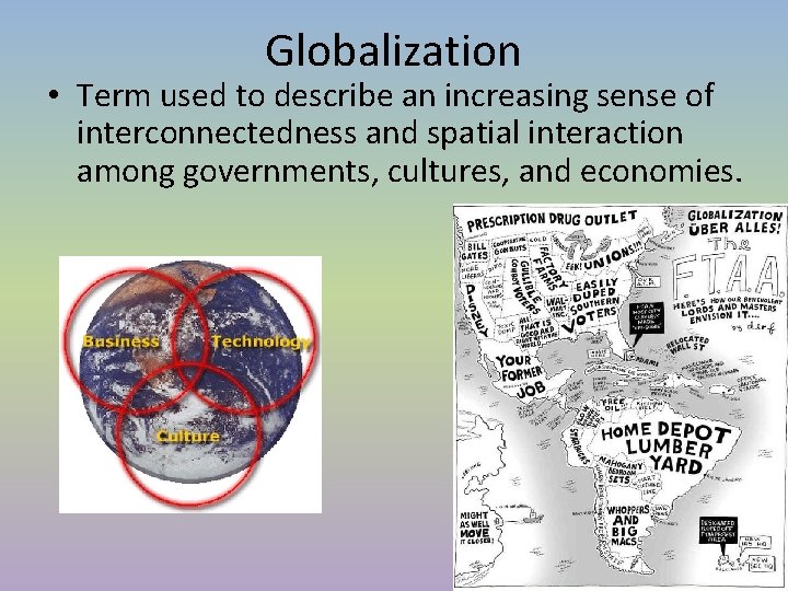 Globalization • Term used to describe an increasing sense of interconnectedness and spatial interaction Globalization • Term used to describe an increasing sense of interconnectedness and spatial interaction