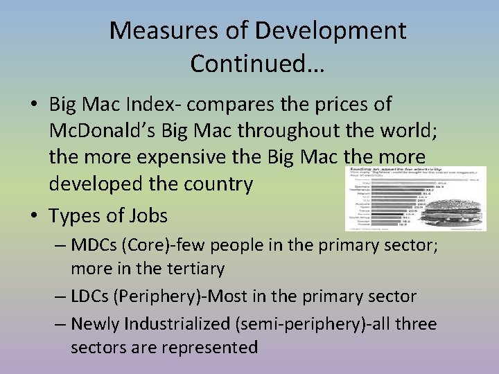 Measures of Development Continued… • Big Mac Index- compares the prices of Mc. Donald’s Measures of Development Continued… • Big Mac Index- compares the prices of Mc. Donald’s