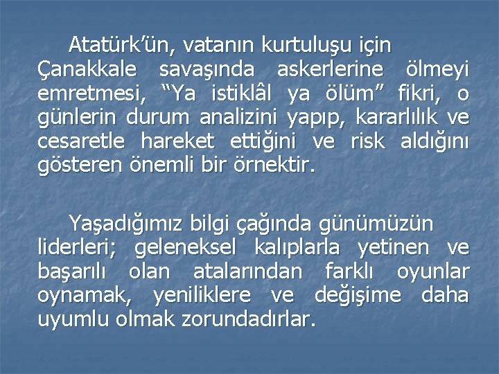 Atatürk’ün, vatanın kurtuluşu için Çanakkale savaşında askerlerine ölmeyi emretmesi, “Ya istiklâl ya ölüm” fikri, Atatürk’ün, vatanın kurtuluşu için Çanakkale savaşında askerlerine ölmeyi emretmesi, “Ya istiklâl ya ölüm” fikri,