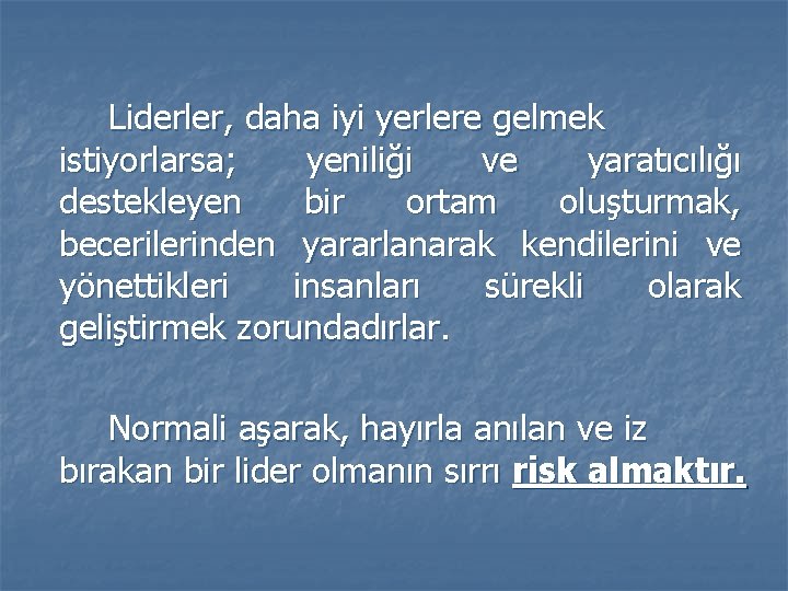 Liderler, daha iyi yerlere gelmek istiyorlarsa; yeniliği ve yaratıcılığı destekleyen bir ortam oluşturmak, becerilerinden Liderler, daha iyi yerlere gelmek istiyorlarsa; yeniliği ve yaratıcılığı destekleyen bir ortam oluşturmak, becerilerinden