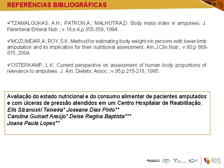 REFERÊNCIAS BIBLIOGRÁFICAS üTZAMALOUKAS, A. H. ; PATRON, A. ; MALHOTRA, D. Body mass index