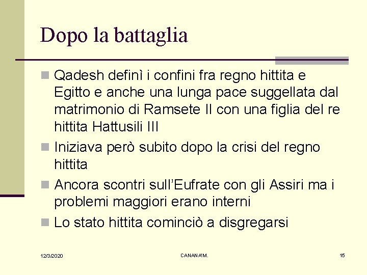 Dopo la battaglia n Qadesh definì i confini fra regno hittita e Egitto e