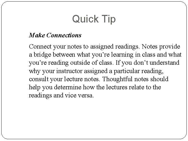 Quick Tip Make Connections Connect your notes to assigned readings. Notes provide a bridge Quick Tip Make Connections Connect your notes to assigned readings. Notes provide a bridge
