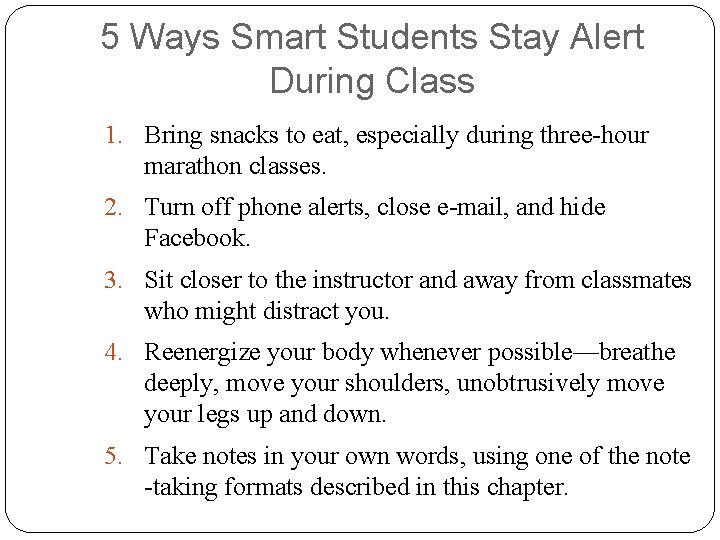 5 Ways Smart Students Stay Alert During Class 1. Bring snacks to eat, especially 5 Ways Smart Students Stay Alert During Class 1. Bring snacks to eat, especially