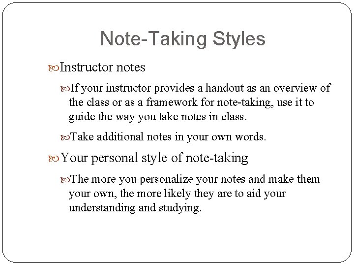Note-Taking Styles Instructor notes If your instructor provides a handout as an overview of Note-Taking Styles Instructor notes If your instructor provides a handout as an overview of