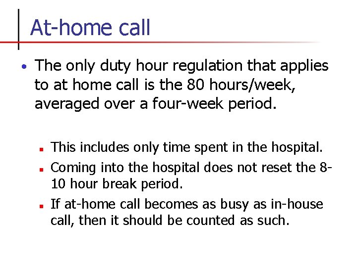 At-home call • The only duty hour regulation that applies to at home call