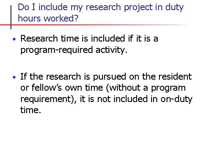 Do I include my research project in duty hours worked? • Research time is