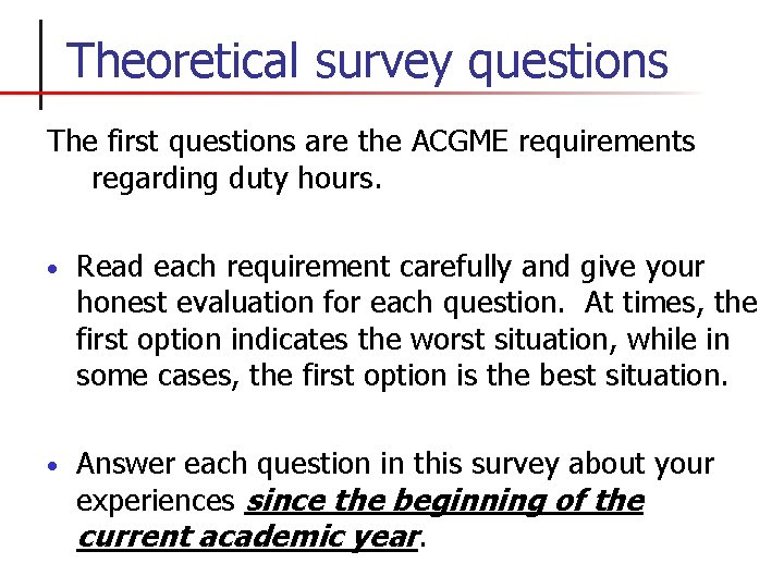 Theoretical survey questions The first questions are the ACGME requirements regarding duty hours. •