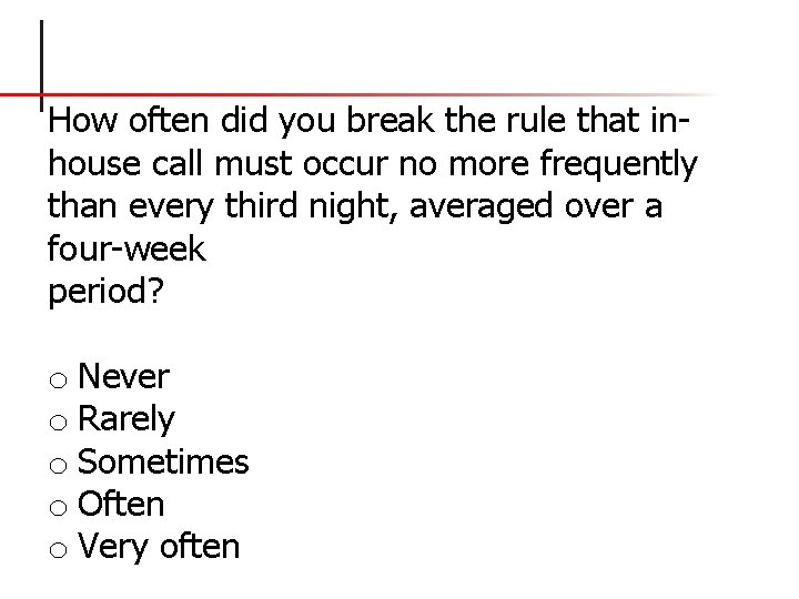 How often did you break the rule that inhouse call must occur no more