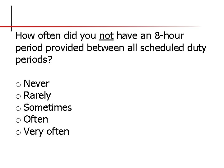 How often did you not have an 8 -hour period provided between all scheduled