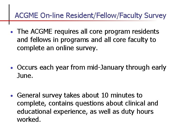 ACGME On-line Resident/Fellow/Faculty Survey • The ACGME requires all core program residents and fellows