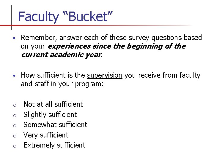 Faculty “Bucket” • Remember, answer each of these survey questions based on your experiences