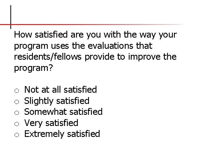 How satisfied are you with the way your program uses the evaluations that residents/fellows