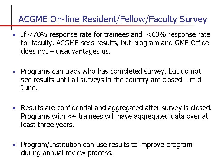 ACGME On-line Resident/Fellow/Faculty Survey • If <70% response rate for trainees and <60% response