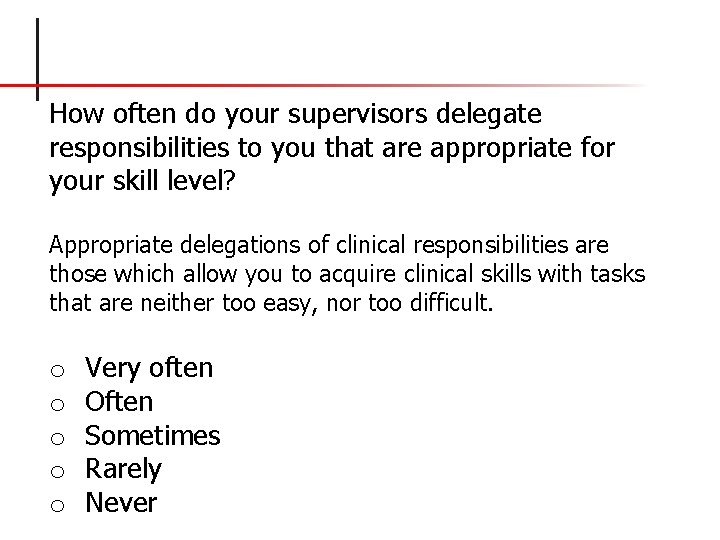 How often do your supervisors delegate responsibilities to you that are appropriate for your