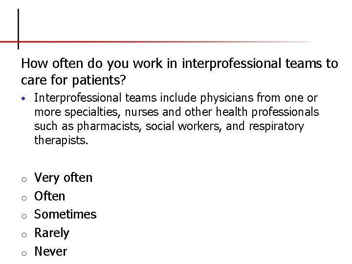 How often do you work in interprofessional teams to care for patients? • Interprofessional