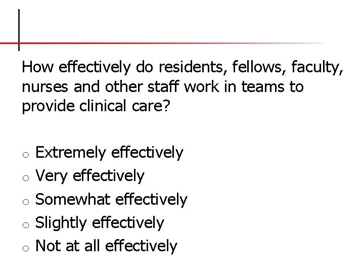 How effectively do residents, fellows, faculty, nurses and other staff work in teams to