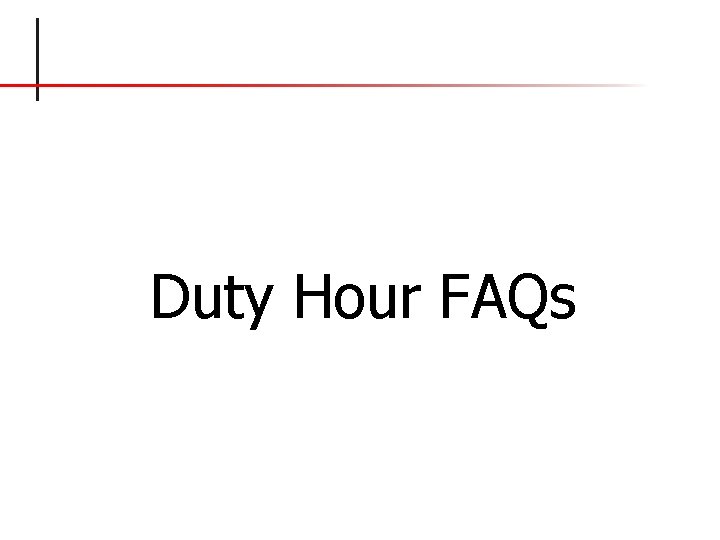 Duty Hour FAQs 