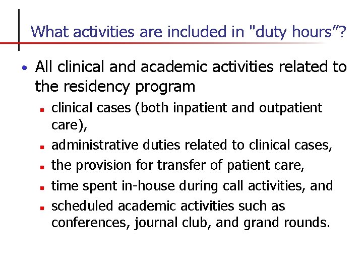 What activities are included in "duty hours”? • All clinical and academic activities related