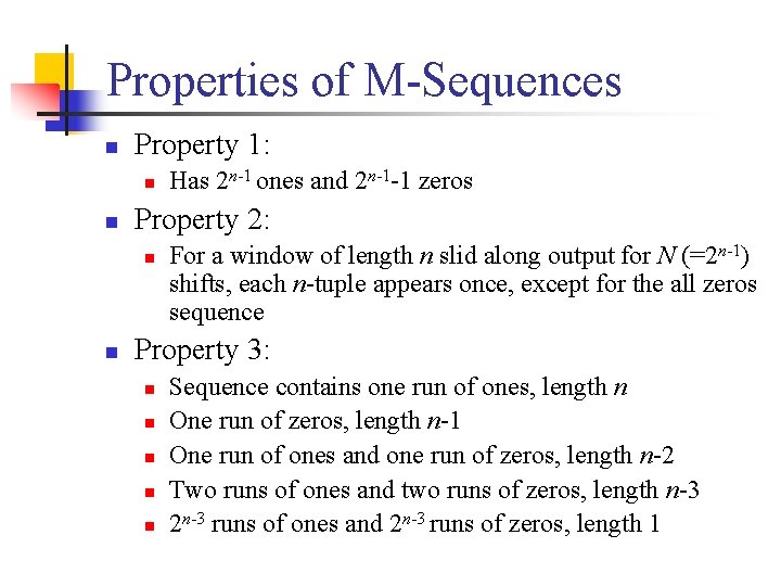 Properties of M-Sequences n Property 1: n n Property 2: n n Has 2