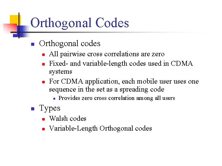 Orthogonal Codes n Orthogonal codes n n n All pairwise cross correlations are zero