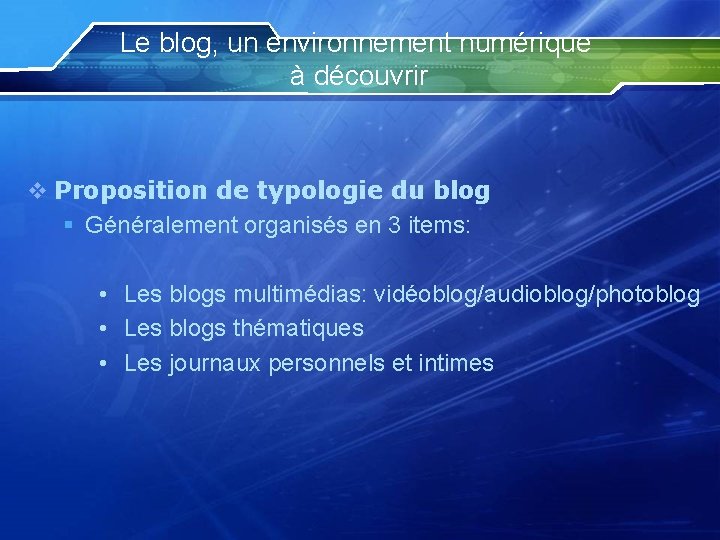 Le blog, un environnement numérique à découvrir v Proposition de typologie du blog §