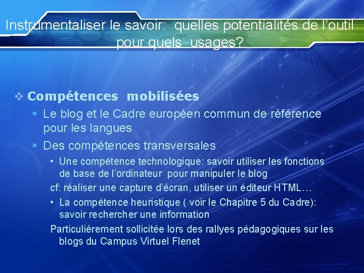 Instrumentaliser le savoir: quelles potentialités de l’outil pour quels usages? v Compétences mobilisées §