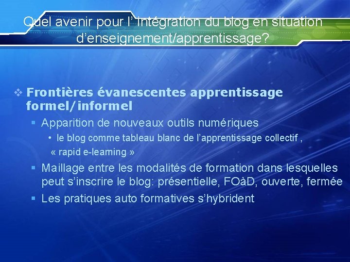 Quel avenir pour l’ intégration du blog en situation d’enseignement/apprentissage? v Frontières évanescentes apprentissage