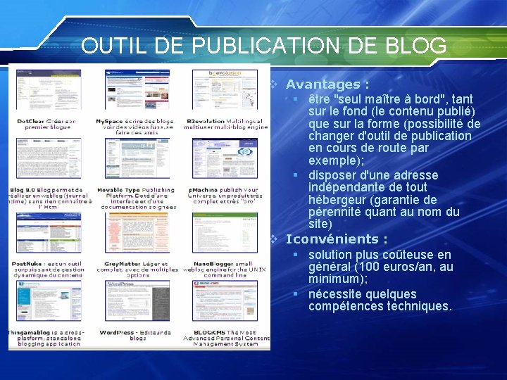 OUTIL DE PUBLICATION DE BLOG v Avantages : § être "seul maître à bord",