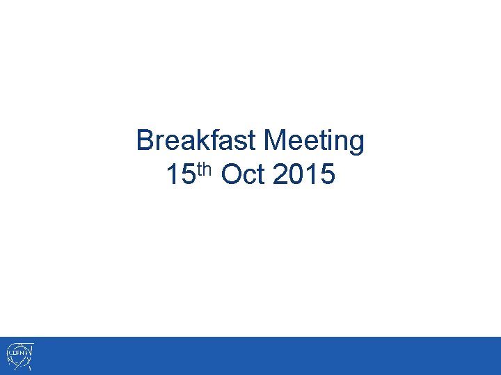 Breakfast Meeting 15 th Oct 2015 