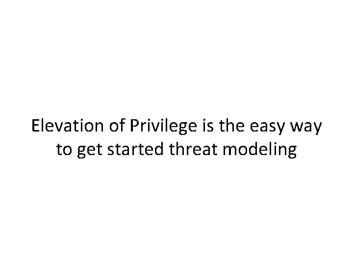 Elevation of Privilege is the easy way to get started threat modeling 