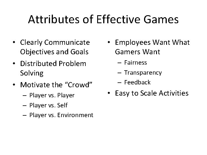 Attributes of Effective Games • Clearly Communicate Objectives and Goals • Distributed Problem Solving