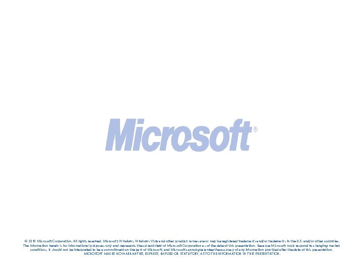 © 2010 Microsoft Corporation. All rights reserved. Microsoft, Windows Vista and other product names