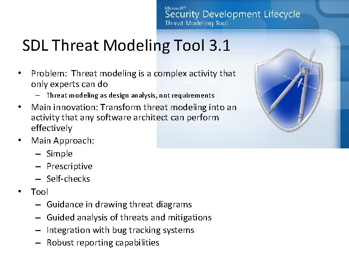 SDL Threat Modeling Tool 3. 1 • Problem: Threat modeling is a complex activity