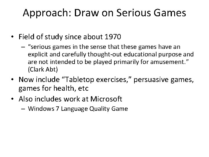 Approach: Draw on Serious Games • Field of study since about 1970 – “serious