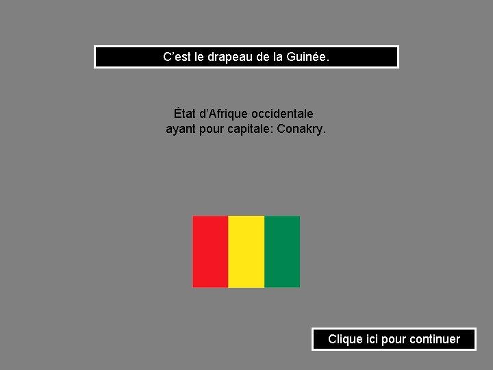 C’est le drapeau de la Guinée. État d’Afrique occidentale ayant pour capitale: Conakry. Clique