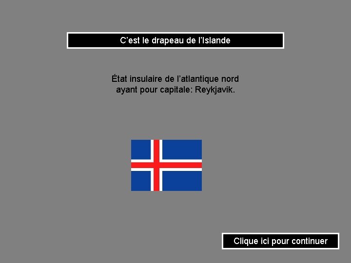 C’est le drapeau de l’Islande État insulaire de l’atlantique nord ayant pour capitale: Reykjavik.